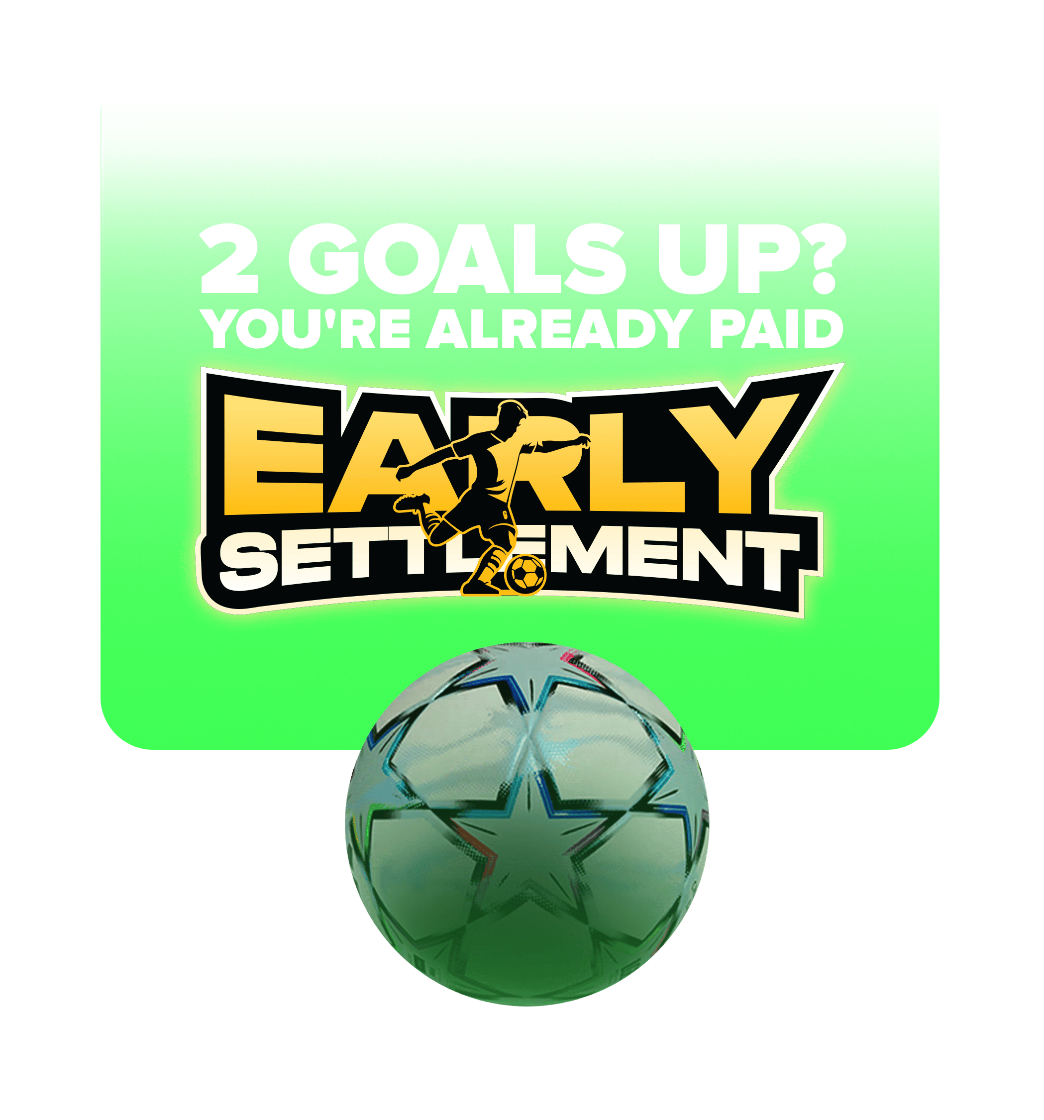 Early Settlement is live: get paid before the final whistle